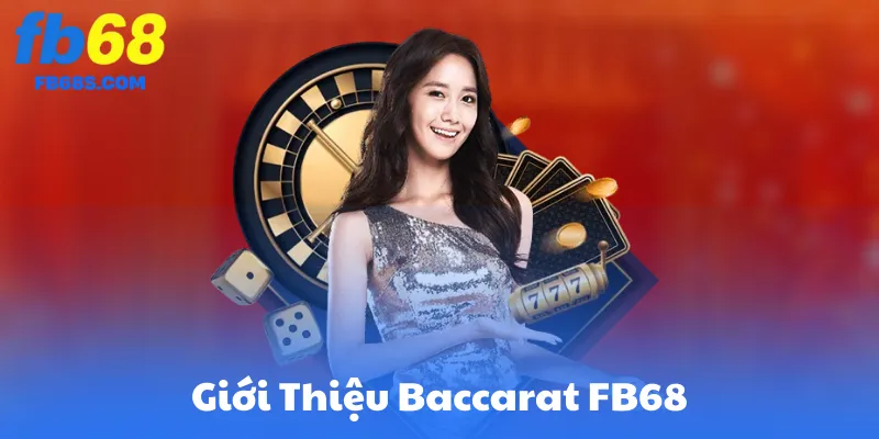 Giới Thiệu Baccarat FB68