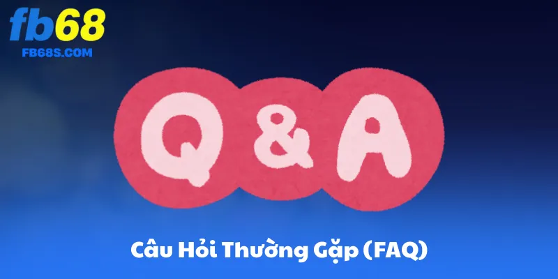 Câu Hỏi Thường Gặp (FAQ)