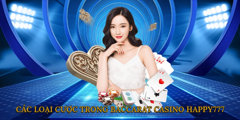 Các loại cược trong baccarat casino HAPPY777