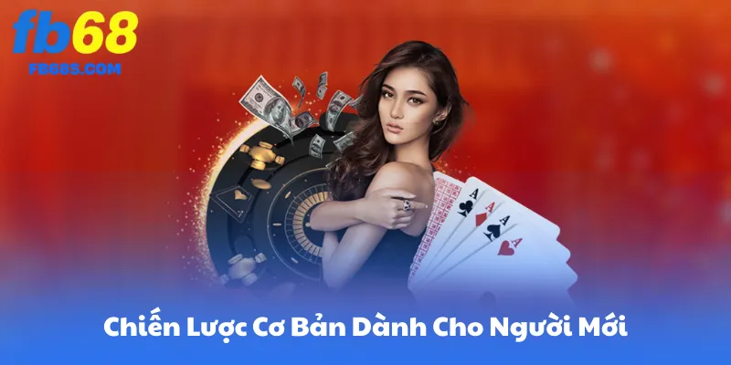 Chiến Lược Cơ Bản Dành Cho Người Mới