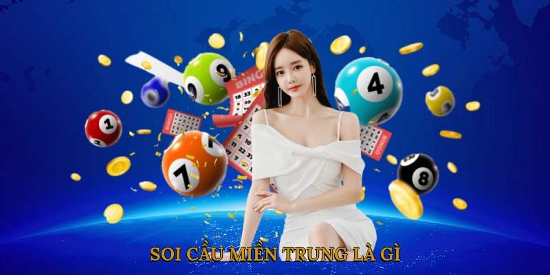 Soi cầu miền Trung là gì?