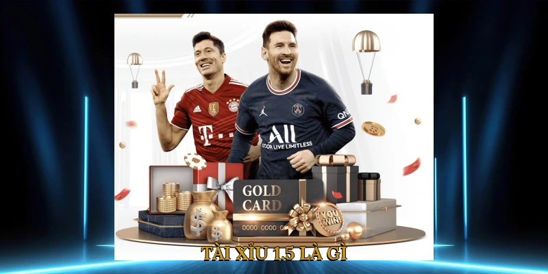 Tài xỉu 1.5 là gì