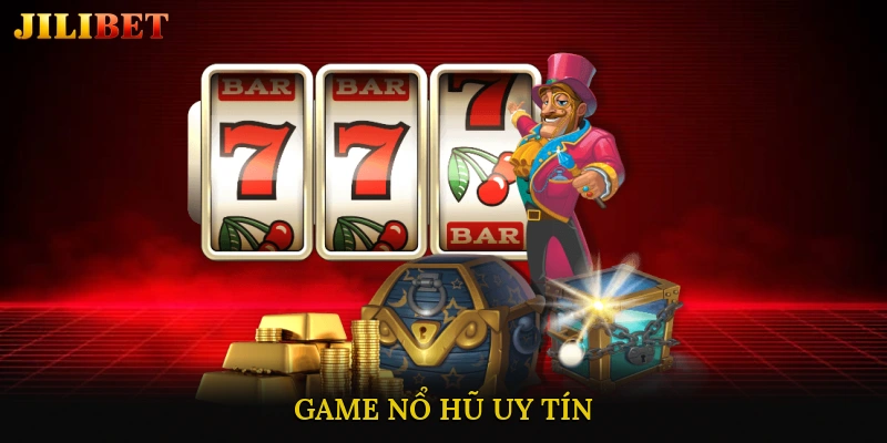 Game Nổ Hũ Uy Tín