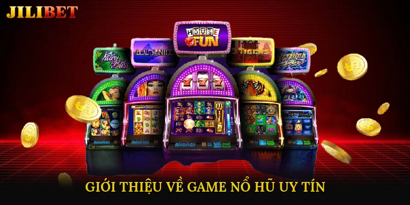 Giới Thiệu Về Game Nổ Hũ Uy Tín
