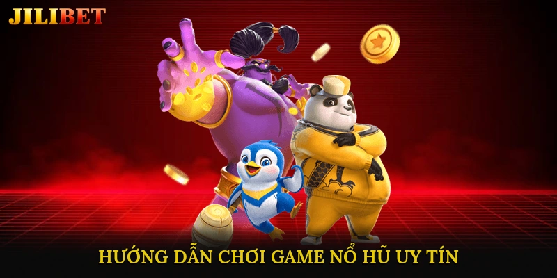 Hướng Dẫn Chơi Game Nổ Hũ Uy Tín